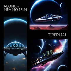 ALONE - Mimmo Is M [TIRF141]