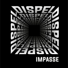 IMPASSE - DISPEL (FREE DL)