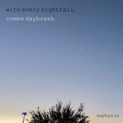 with every nightfall, comes daybreak.