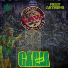 Ganja Weed Anthems Mix  (Ghetto Genius)