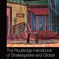 [Access] KINDLE PDF EBOOK EPUB The Routledge Handbook of Shakespeare and Global Appropriation (Routl
