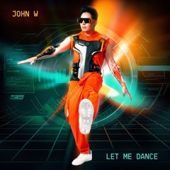 John W - Let Me Dance (Original Mix)