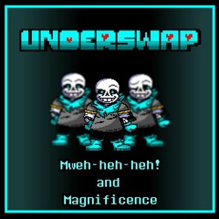 Mweh - Heh - Heh! + Magnificence