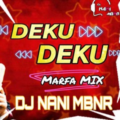 DEKU DEKU TRENDING FOLK SONG MARFA REMIX BY DJ NANI MBNR .mp3