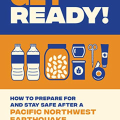 [FREE] EBOOK ✉️ Get Ready!: How to Prepare for and Stay Safe after a Pacific Northwes
