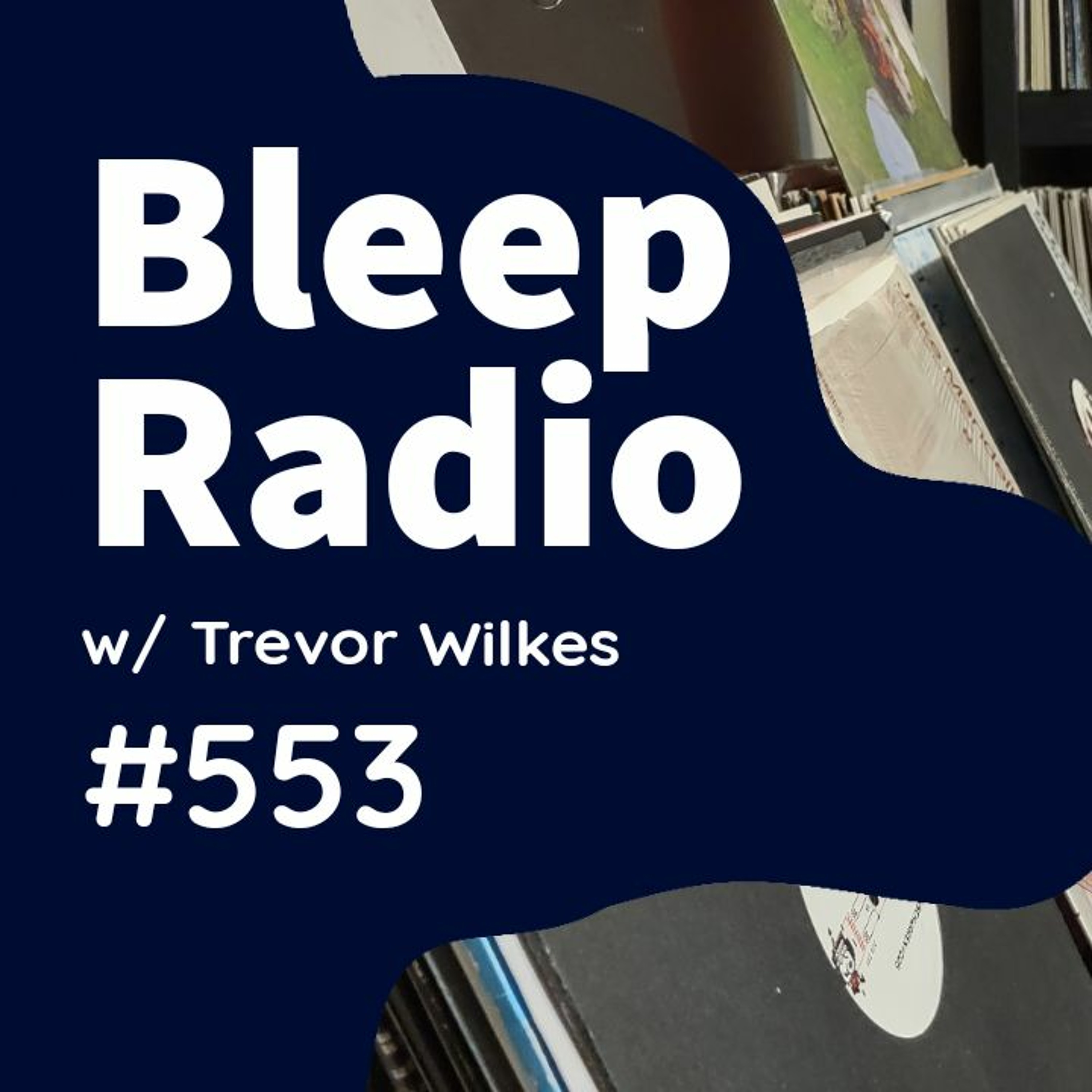Bleep Radio w/ Trevor Wilkes