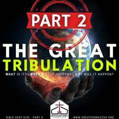 Bible Deep Dive 4 - The Great Tribulation: Part 2 - 26.03.2021
