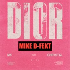 MK FT. CHRYSTAL - DIOR (MIKE D-FEKT REMIX)