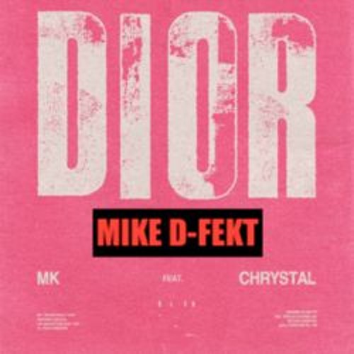 MK FT. CHRYSTAL - DIOR (MIKE D-FEKT REMIX)