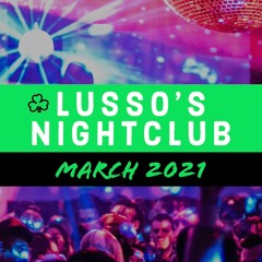 LUSSO's Nightclub | March 2021