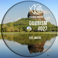 DUBBISM #027 - Cue Matic