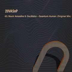 03. Munir Amastha   Oscillator - Quantum Human (Original Mix)