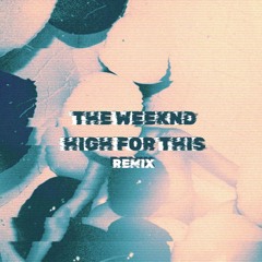 The Weeknd - High For This - Circa, Singhara & Damian Birdsey Remix