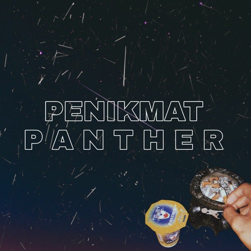 PENIKMAT PANTHER [prod. Thatkidgoran]