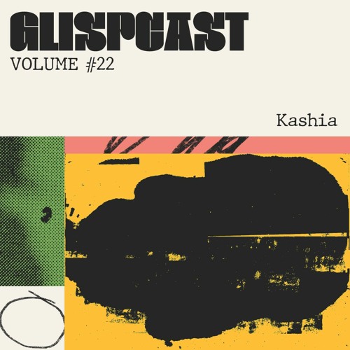 Glispcast #22 -Kashia