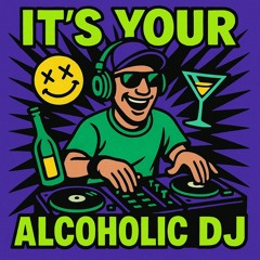 It's Your Alcoholic Dj (Boutje's Mashup) [FREE DOWNLOAD]