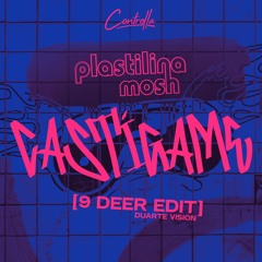 PLASTILINA MOSH - CASTIGAME (9 DEER EDIT)