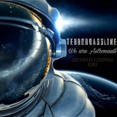 Terror Basslines -  We Are Astronauts (Jaxx Players  X Starphase Remix)