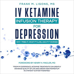 READ PDF 📍 IV Ketamine Infusion Therapy for Depression: Why I Tried It, What It's Li