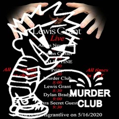 MURDER CLUB LEWIS GRANT LIVE SET (5/17/20)