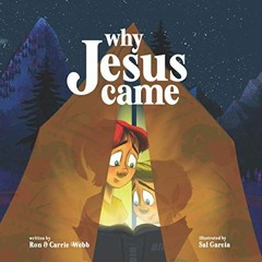 Read ❤️ PDF Why Jesus Came by  Ron Webb,Carrie Webb,Sal Garcia