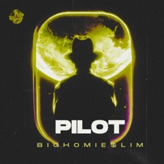 BIGHOMIE$LIM - PILOT [DHURT]
