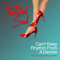 Can't Keep Rhythm From a Dancer (Miguel Migs Salted Vocal)
