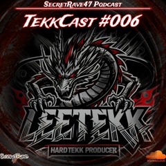 LeeTeKK @ SecretRave47 Podcast #006 [TekkCast] 08.08.2025