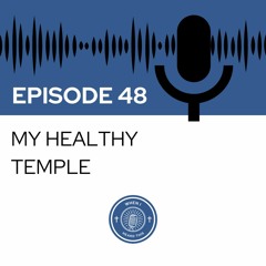 When I Heard This - Episode 48 - My Healthy Temple