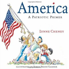 [Get] KINDLE PDF EBOOK EPUB America : A Patriotic Primer by  Lynne Cheney &  Robin Pr