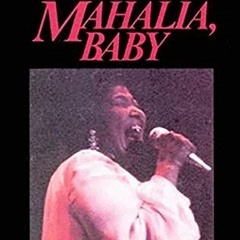[Read] EBOOK EPUB KINDLE PDF Just Mahalia, Baby: The Mahalia Jackson Story by  Laurraine Goreau 📧