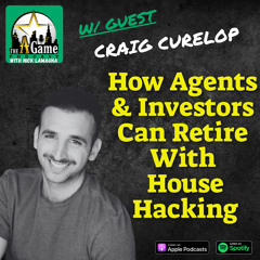 How Agents And Investors Can Retire With Househacking | Craig Curelop