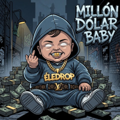 MILLON DOLAR BABY - ELEDROP (PROD. Young Madz)