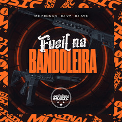 Fuzil Na Bandoleira (feat. DJ AVS)