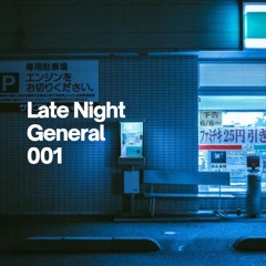 Late Night General | 001 | Easy Listening Radio - Jazz , nu wave , Ambient , Electronic , Downtempo
