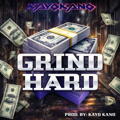 Grind Hard (Prod. By Kayo Kano)