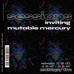 Sessions 07.04.21 with Mutable Mercury