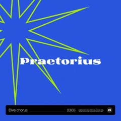 Dive Chorus 031 - Praetorius