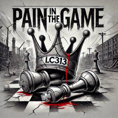 LC313 - Pain In The Game