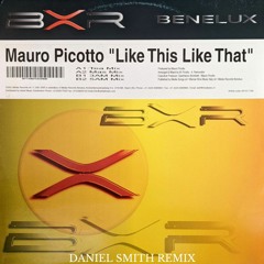 Mauro Picotto - Like This Like That (Daniel Smith Remix) (FREE DOWNLOAD)