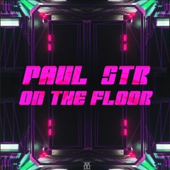 Paul STR - On The Floor