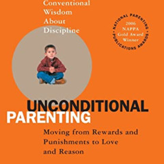 [Free] KINDLE ☑️ Unconditional Parenting: Moving from Rewards and Punishments to Love