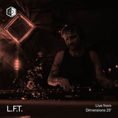 L.F.T. - Live from Dimensions 23'