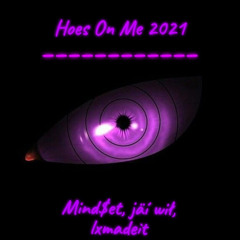 Hoes on me 2021 Ft. jäí wił & Lxmadeit