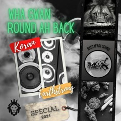 Wha gwan round ah back  - Special live mix request for Koran Earthstrong