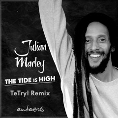 Julian Marley & Antaeus - The Tide Is High (TeTryl Remix)