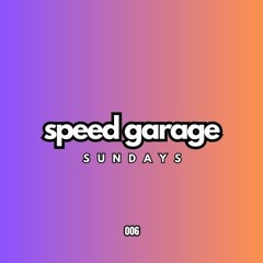 Speed Garage Sundays "006"