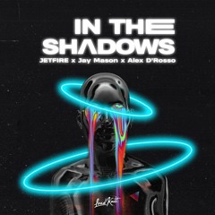 JETFIRE x Jay Mason x Alex D’Rosso - In the Shadows