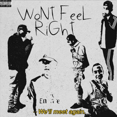 Wont Feel Right