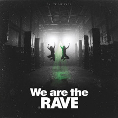 We are the Rave